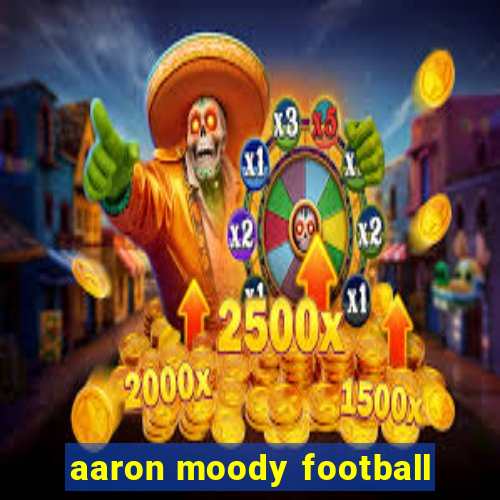 aaron moody football